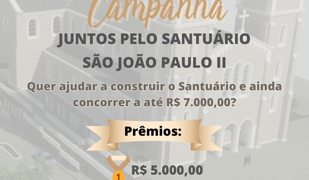 A Campanha Juntos Pelo Santuário São João Paulo II está no ar!!!